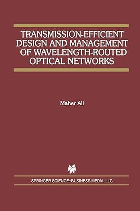 transmission efficient design and management of wavelength routed optical networks 1st edition maher ali