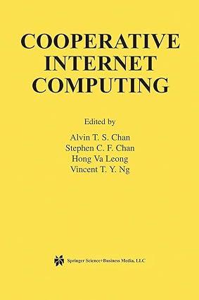 cooperative internet computing 1st edition alvin t. s. chan, stephen chan, hong va leong, vincent ng