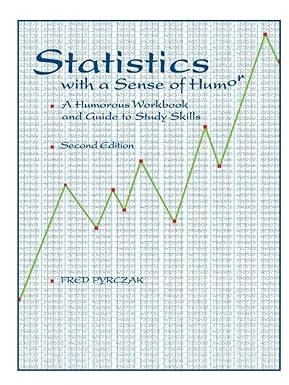 statistics with a sense of humor a humorous work book and guide to study skills 2nd edition fred pyrczak