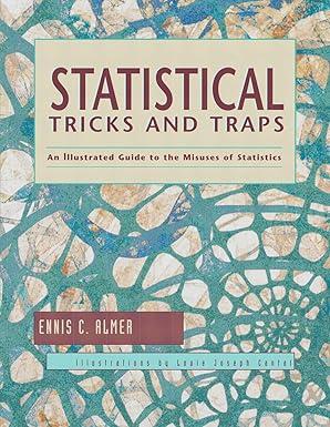 statistical tricks and traps an illustrated guide to the misuses of the statistics 1st edition ennis c. almer