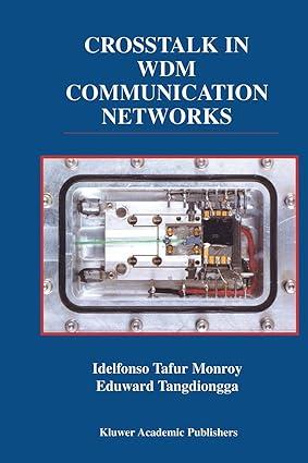 crosstalk in wdm communication networks 1st edition idelfonso tafur monroy, eduward tangdiongga 1441952756,