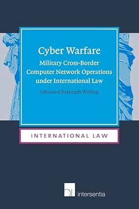 cyber warfare military cross border computer network operations under international law 1st edition