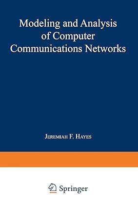modeling and analysis of computer communications networks 1st edition jeremiah f. hayes 1468448439,