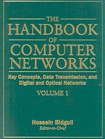 the handbook of computer networks volume 1 1st edition hossein bidgoli 9780471784586, 978-0471784586