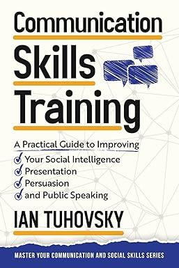 communication skills training 1st edition ian tuhovsky, wendell wadsworth 1515031918, 978-1515031918