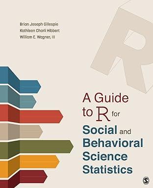 a guide to r for social and behavioral science statistics 1st edition brian joseph gillespie, kathleen charli