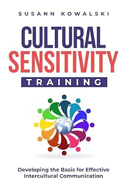 cultural sensitivity training developing the basis for effective intercultural communication 1st edition
