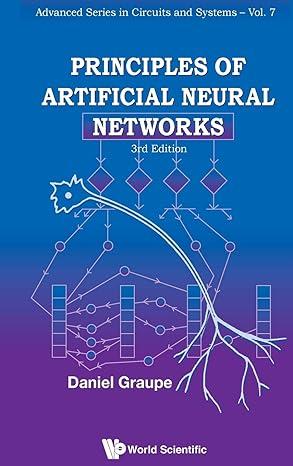 principles of artificial neural networks advanced series in circuits and systems volume 7 3rd edition daniel
