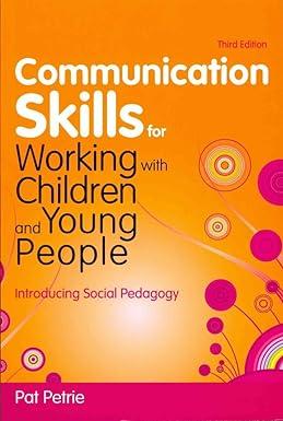 communication skills for working with children and young people introducing social pedagogy 3rd edition pat