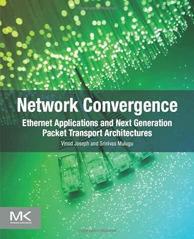 network convergence ethernet applications and next generation packet transport architectures 1st edition