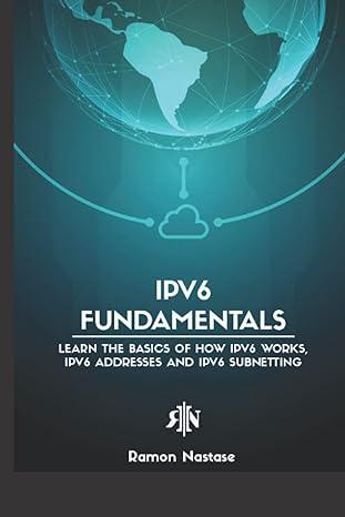ipv6 fundamentals: beginners quick guide for learning the fundamentals of the ipv6 protocol in only one
