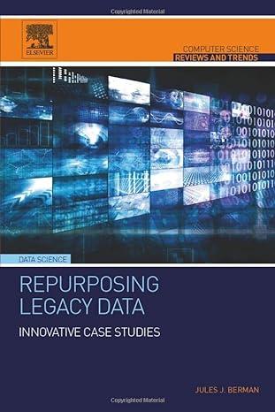 repurposing legacy data innovative case studies computer science reviews and trends 1st edition jules j.