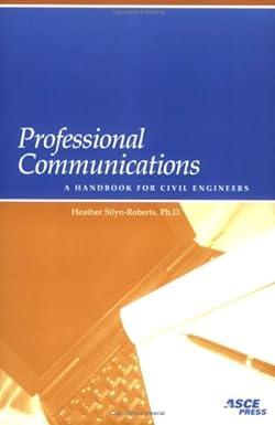 professional communications a handbook for civil engineers 1st edition silyn-roberts, heather 0784407320,