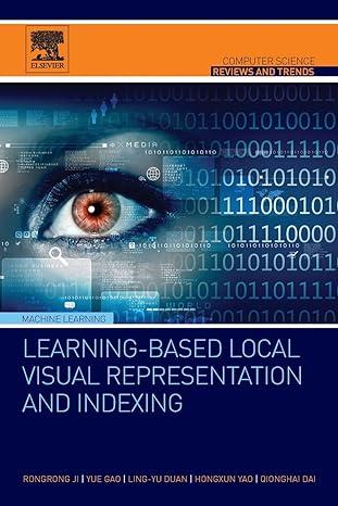 learning based local visual representation and indexing computer science reviews and trends 1st edition