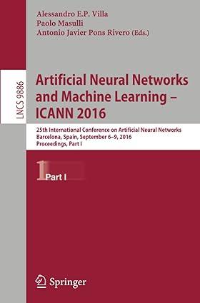 artificial neural networks and machine learning icann 2016 part 1 lncs 9886 1st edition alessandro e.p.
