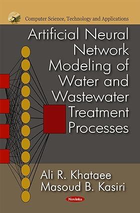 artificial neural network modeling of water and wastewater treatment processes 1st edition ali r. khataee,