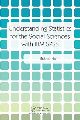 understanding statistics for the social sciences with ibm spss 1st edition robert ho 1138742201,