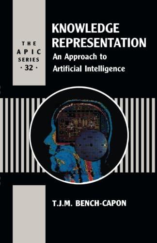 knowledge representation an approach to artificial intelligence 1st edition t. j. m. bench-capon 1493305867,