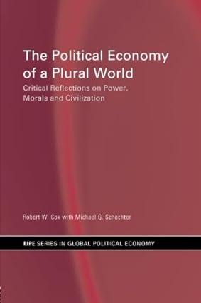 the political economy of a plural world critical reflections on power morals and civilization 1st edition