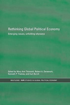 rethinking global political economy  emerging issues unfolding odysseys 1st edition kurt burch 0415859999,