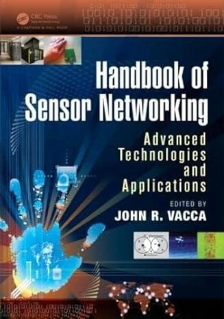 handbook of sensor networking advanced technologies and applications 1st edition john r. vacca 1466569719,