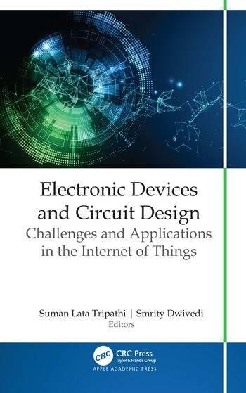 electronic devices and circuit design challenges and applications in the internet of things 1st edition