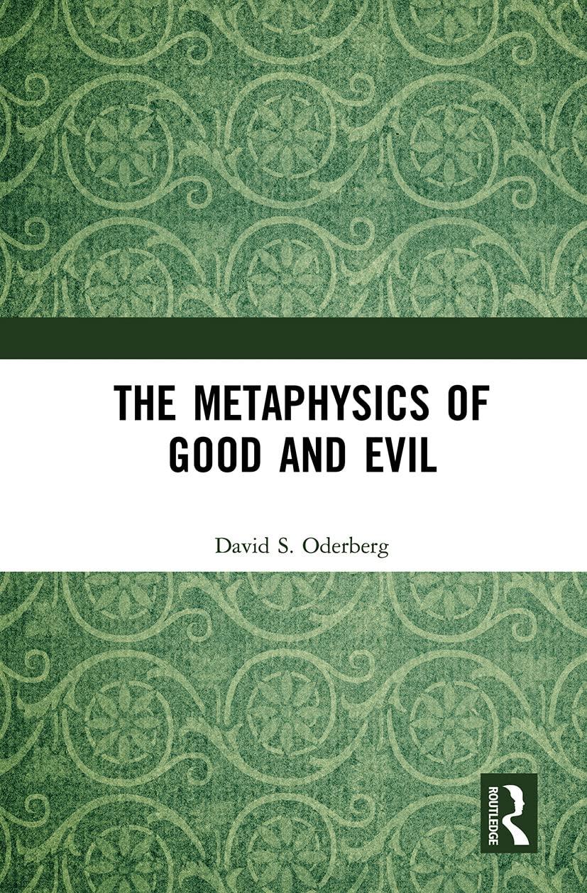 the metaphysics of good and evil 1st edition david s. oderberg 1032239417, 978-1032239415