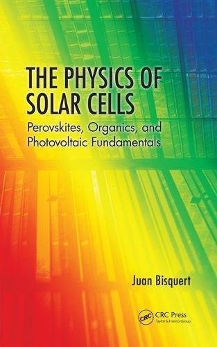 the physics of solar cells perovskites organics and photovoltaic fundamentals 1st edition juan bisquert