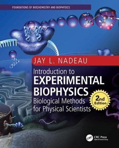 introduction to experimental biophysics biological methods for physical scientists 2nd edition jay l. nadeau