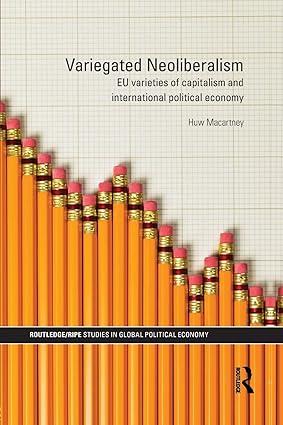 variegated neoliberalism eu varieties of capitalism and international political economy 1st edition huw