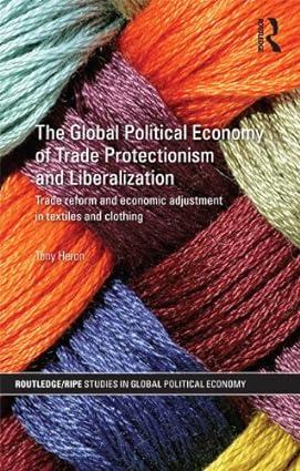 the global political economy of trade protectionism and liberalization trade reform and economic adjustment