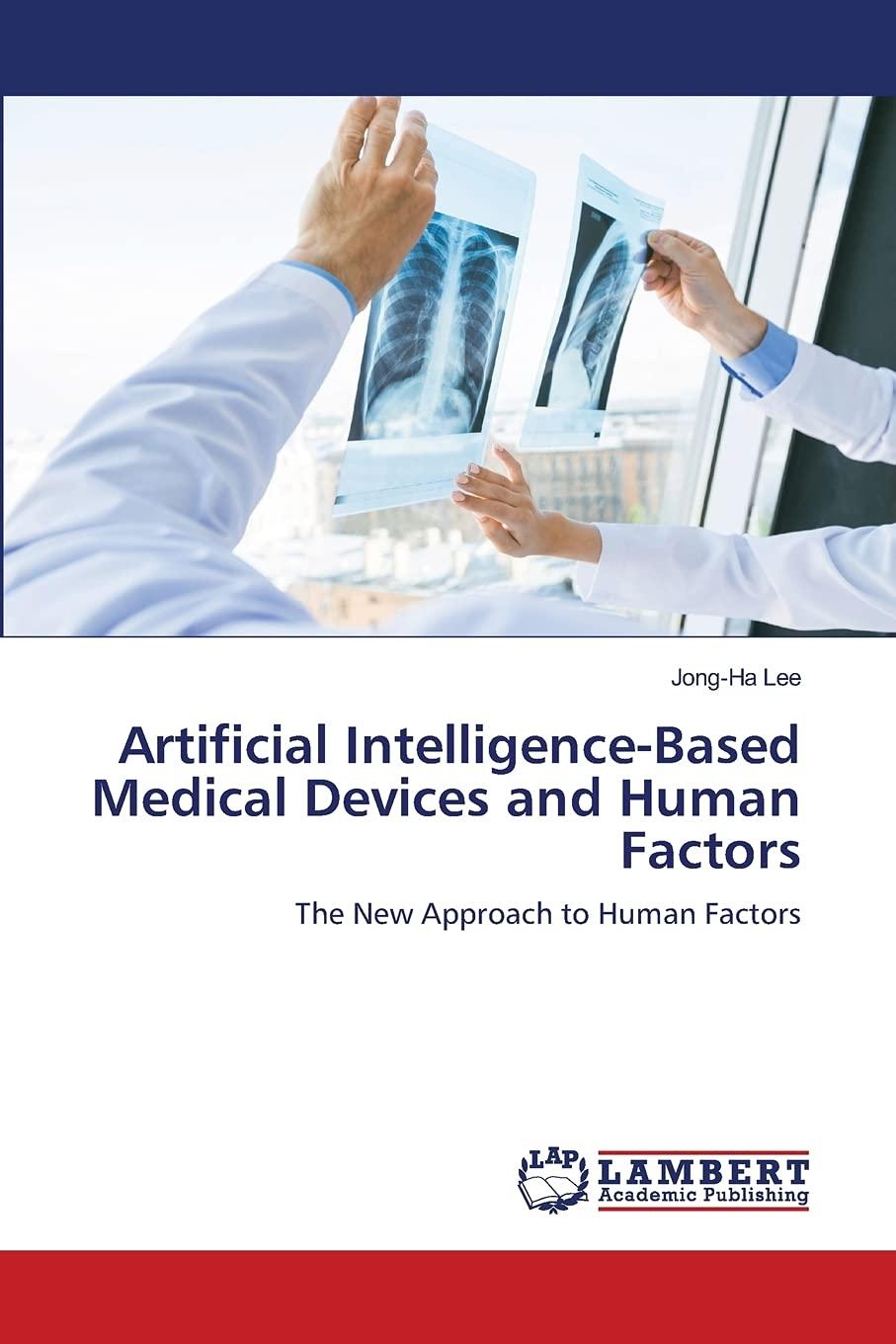 artificial intelligence based medical devices and human factors  the new approach to human factors 1st