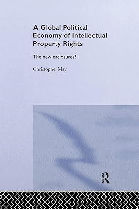 the global political economy of intellectual property rights the new enclosures 1st edition christopher may