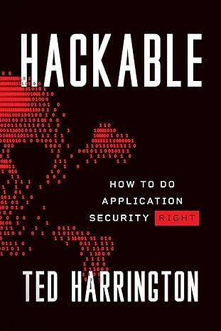 hackable how to do application security right 1st edition ted harrington 1544517661, 978-1544517667