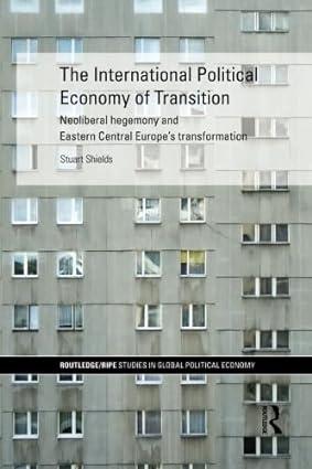 the international political economy of transition by stuart shields 1st edition stuart shields 1138811823,