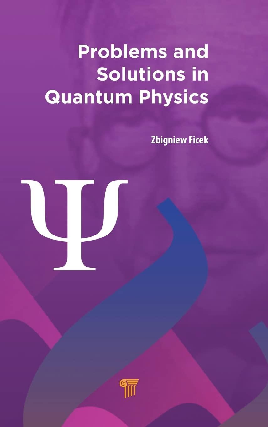 problems and solutions in quantum physics 1st edition zbigniew ficek 9814669369, 978-9814669368