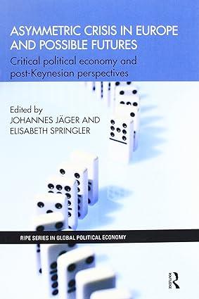 asymmetric crisis in europe and possible futures critical political economy and post keynesian perspectives