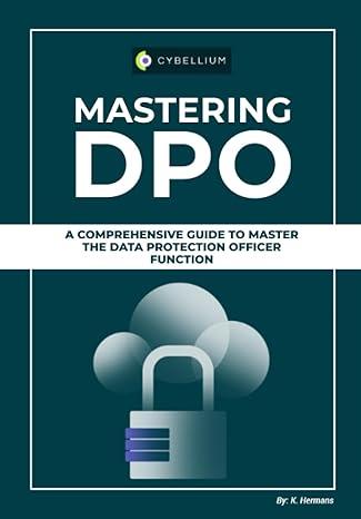 mastering dpo a comprehensive guide to master the data protection officer function 1st edition kris hermans