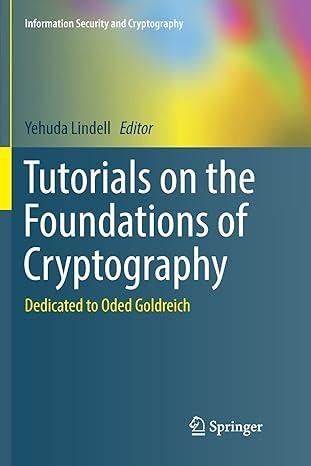 tutorials on the foundations of cryptography dedicated to oded goldreich information security and