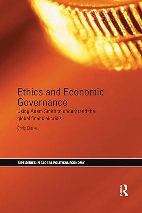 ethics and economic governance using adam smith to understand the global financial crisis 1st edition chris