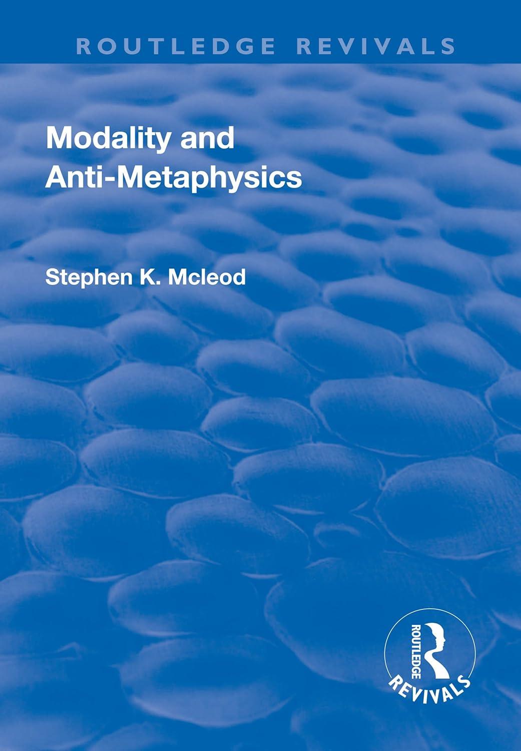 modality and anti metaphysics 1st edition stephen k. mcleod 113873392x, 978-1138733923