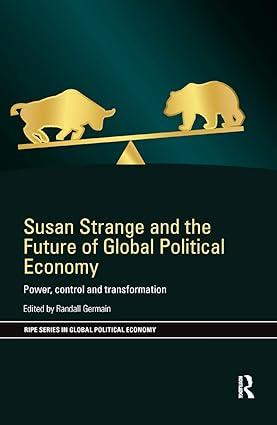 susan strange and the future of global political economy power control and transformation 1st edition randall