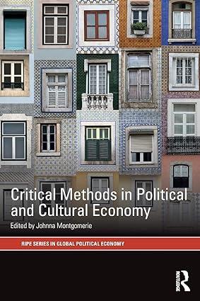critical methods in political and cultural economy 1st edition johnna montgomerie 1138934275, 978-1138934276