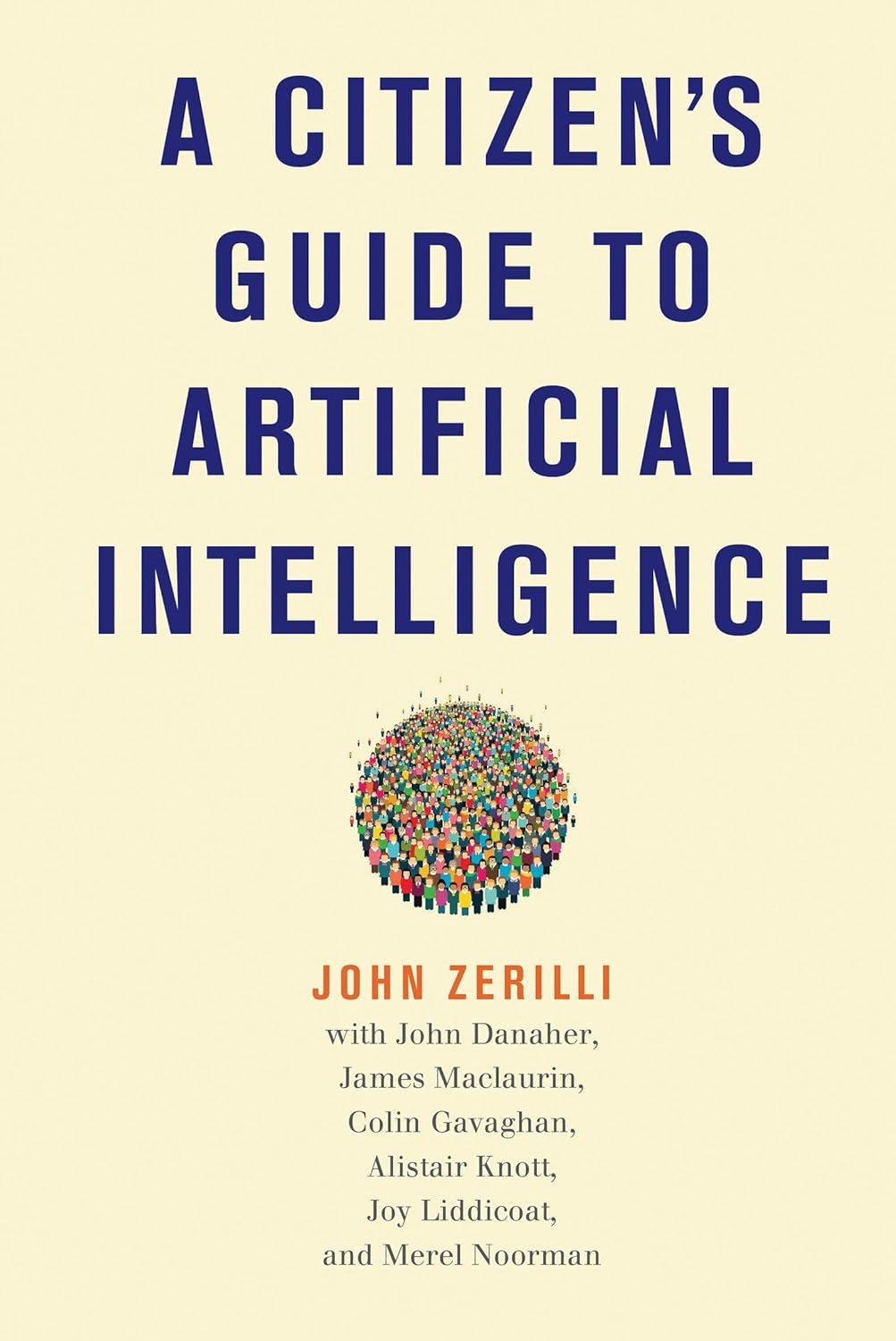 a citizen s guide to artificial intelligence 1st edition john zerilli , john danaher , james maclaurin ,