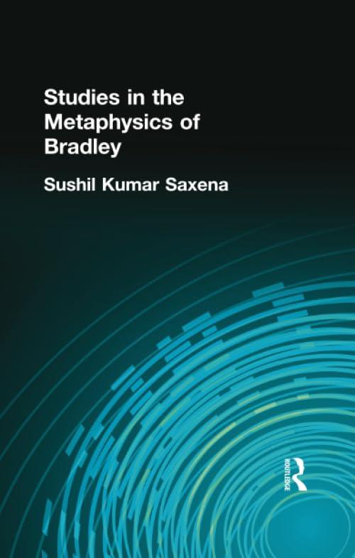 studies in the metaphysics of bradley 1st edition saxena sushil kumar 1138884227, 978-1138884229
