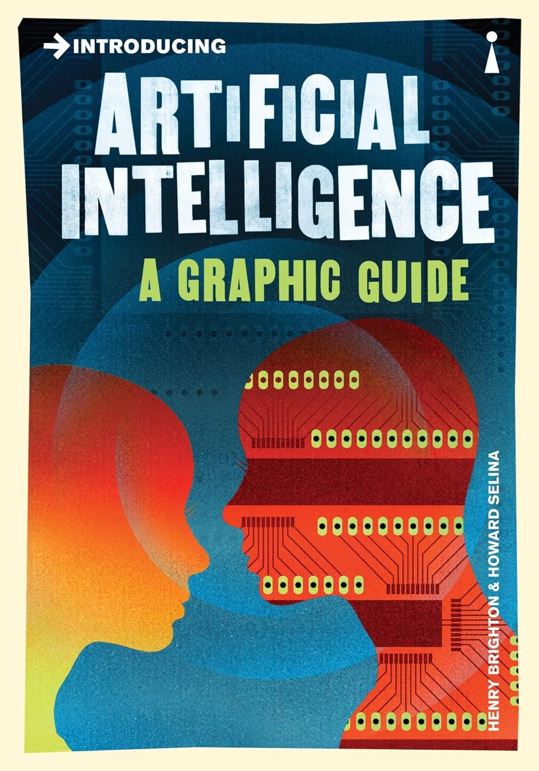 introducing artificial intelligence  a graphic guide 1st edition henry brighton , howard selina 9781848312142