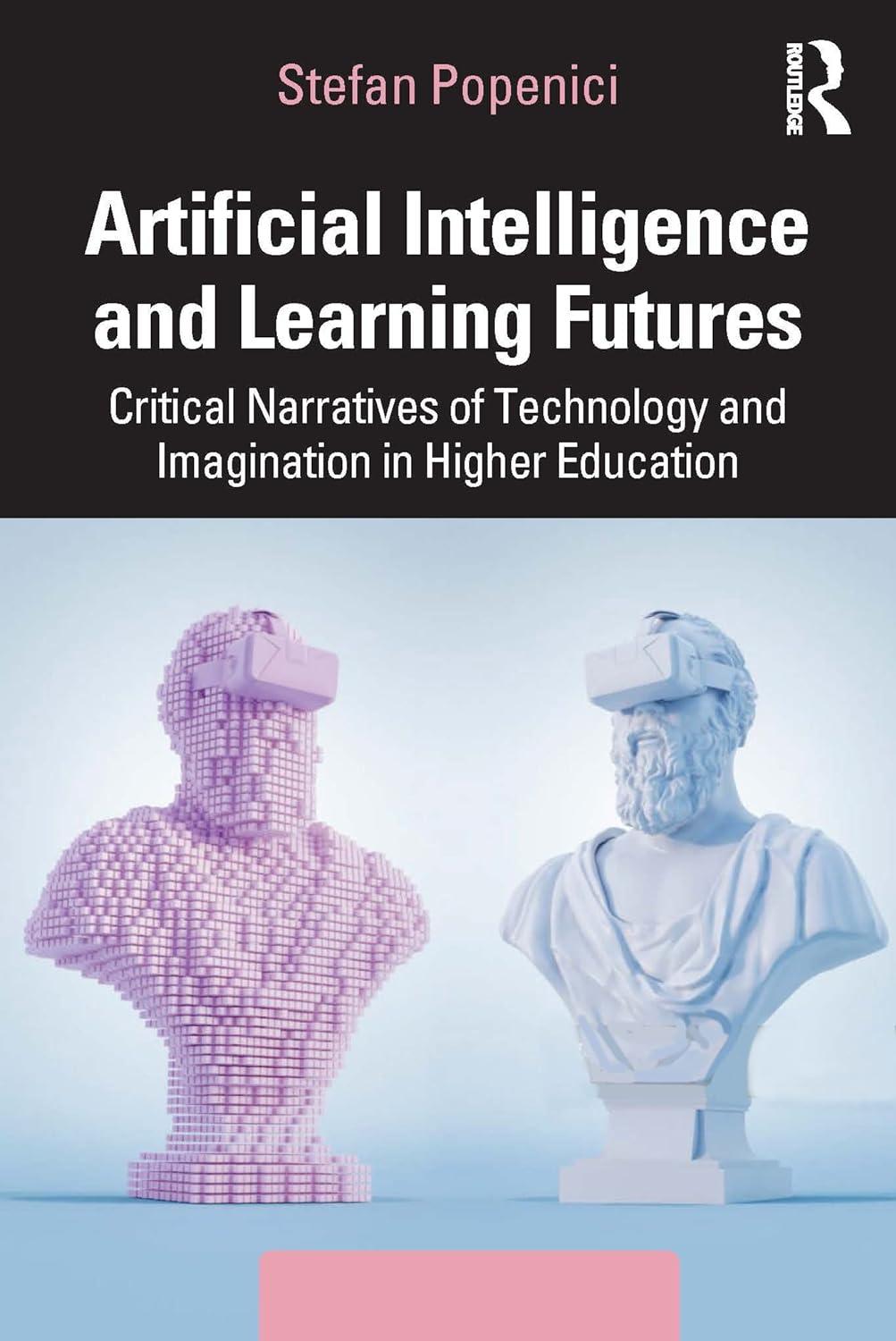 artificial intelligence and learning futures critical narratives of technology and imagination in higher