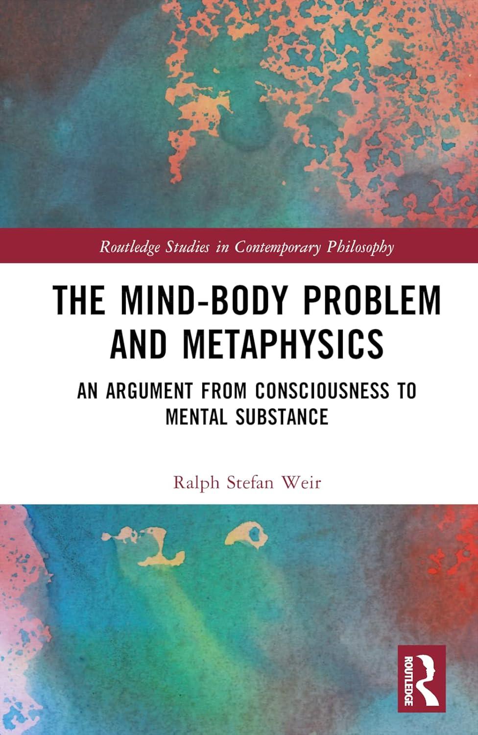 the mind body problem and metaphysics an argument from consciousness to mental substance 1st edition ralph