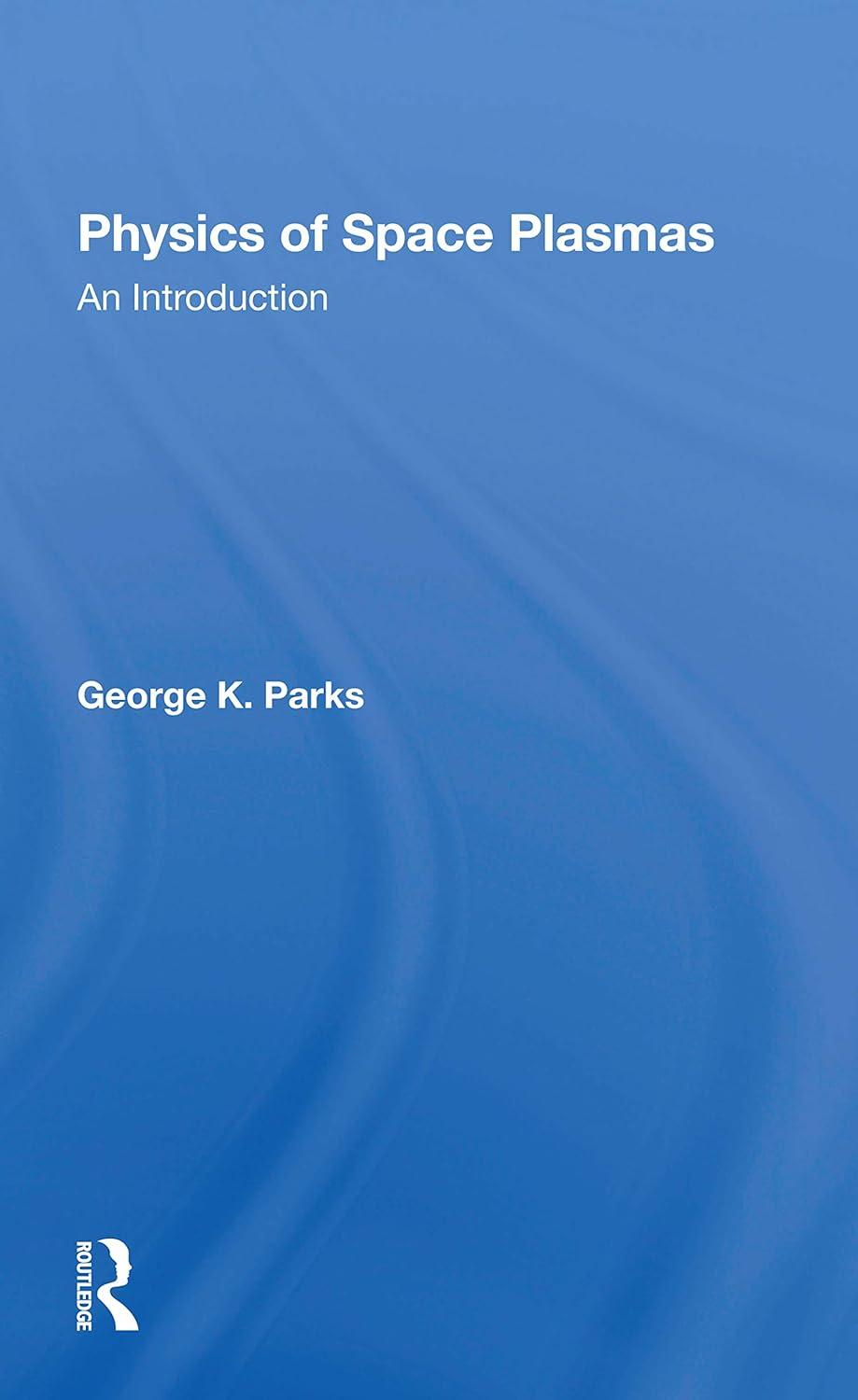 physics of space plasmas an introduction 1st edition george k parks 0367298384, 978-0367298388