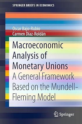 macroeconomic analysis of monetary unions a general framework based on the mundell fleming model 1st edition